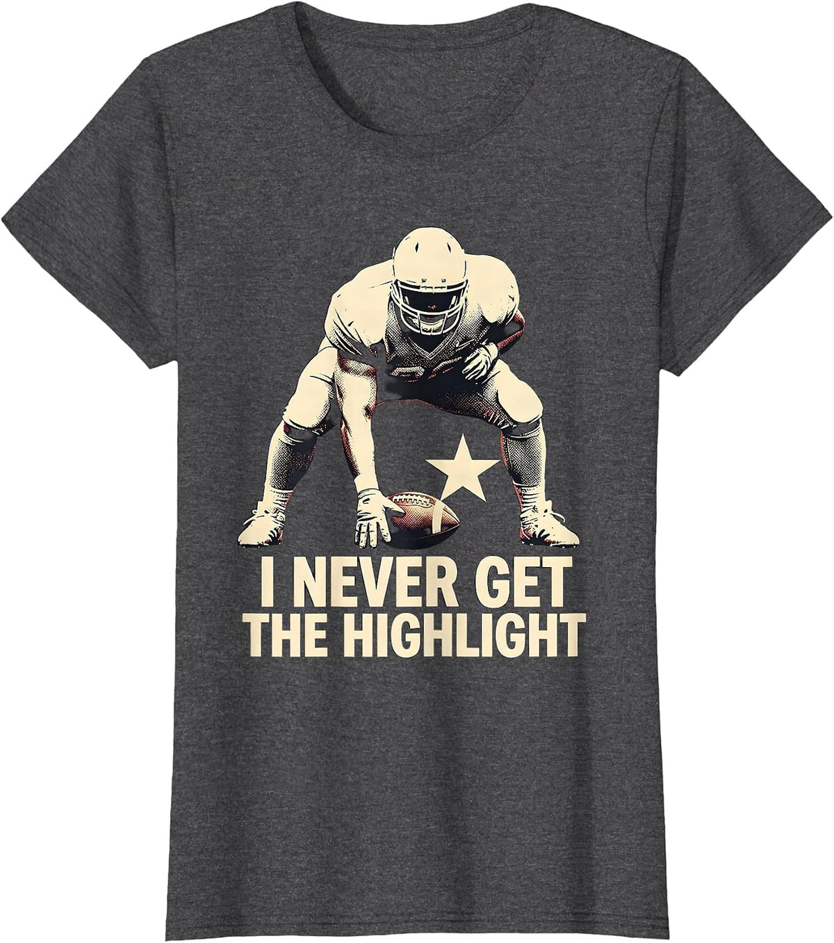 Women's I Never Get The Highlight Funny Football Lineman Fan Humor T-Shirt - Dark Heather Grey