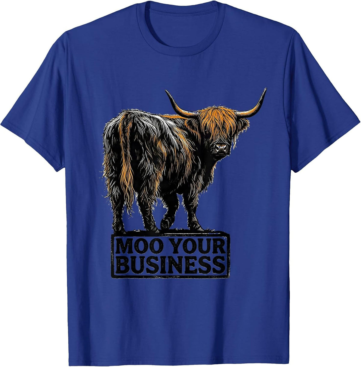 Moo Your Business Funny Highland Cow Farm Humor Farm Animal T-Shirt - Royal Blue