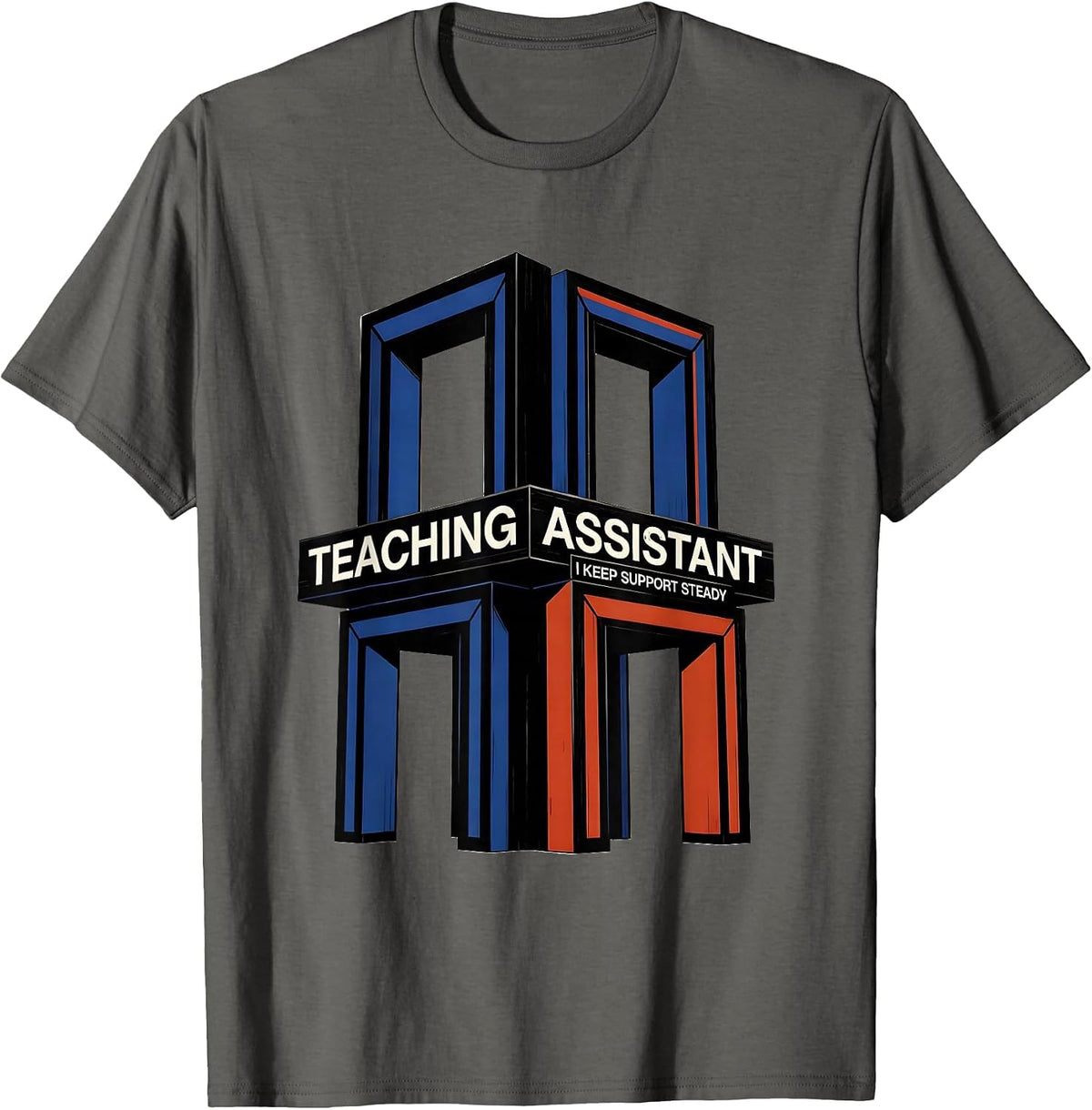 Men's Teaching Assistant I Keep Support Steady Role Appreciation T-Shirt - Asphalt Grey