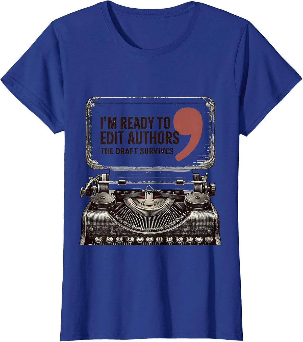 Women's I'm Ready To Edit Authors The Draft Survives Funny T-Shirt - Royal Blue