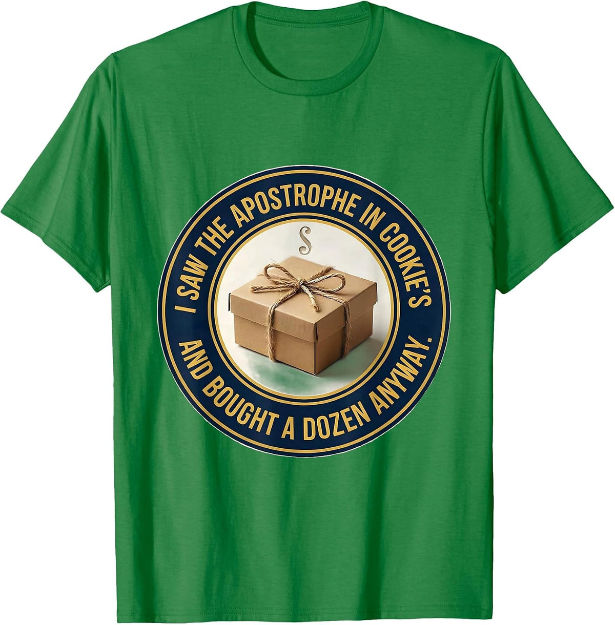 Men's I Saw The Apostrophe In Cookie's And Bought A Dozen Anyway T-Shirt - Kelly Green