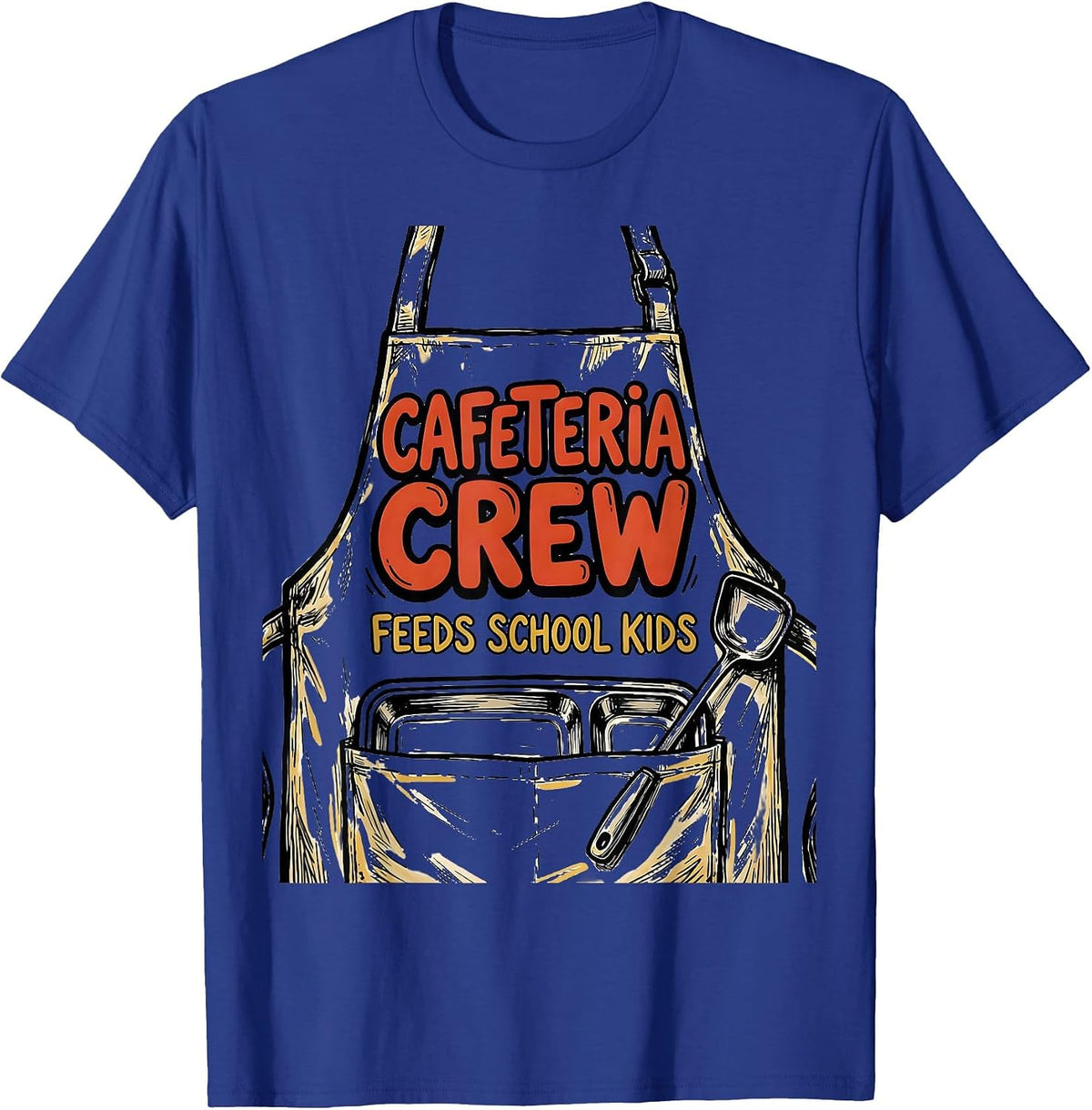 Cafeteria Crew Feeds School Kids Funny Lunch Lady Staff T-Shirt - Royal Blue
