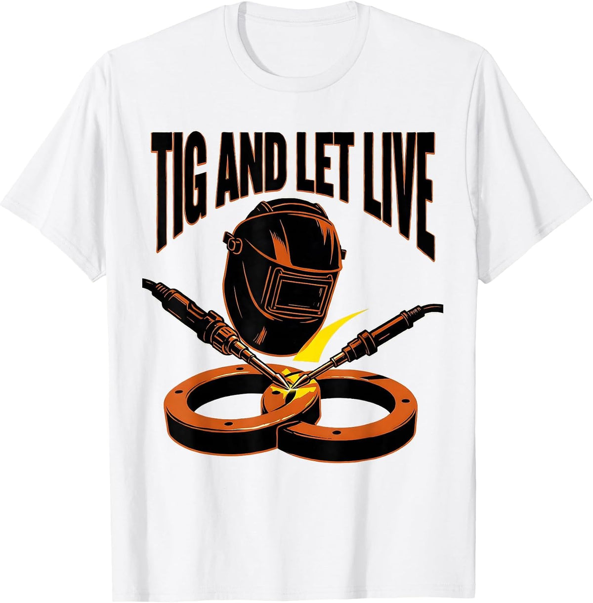 Men's TIG And Let Live Funny Welder Metal Worker Gift T-Shirt - White