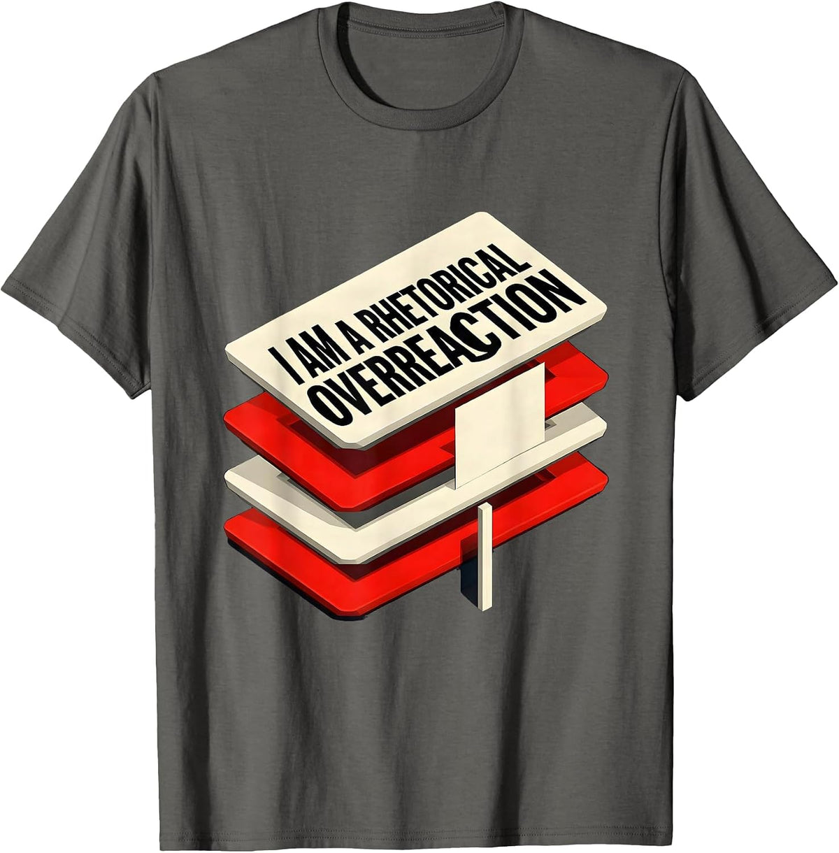 I Am A Rhetorical Overreaction Funny Literary Quote Theater T-Shirt - Asphalt Grey