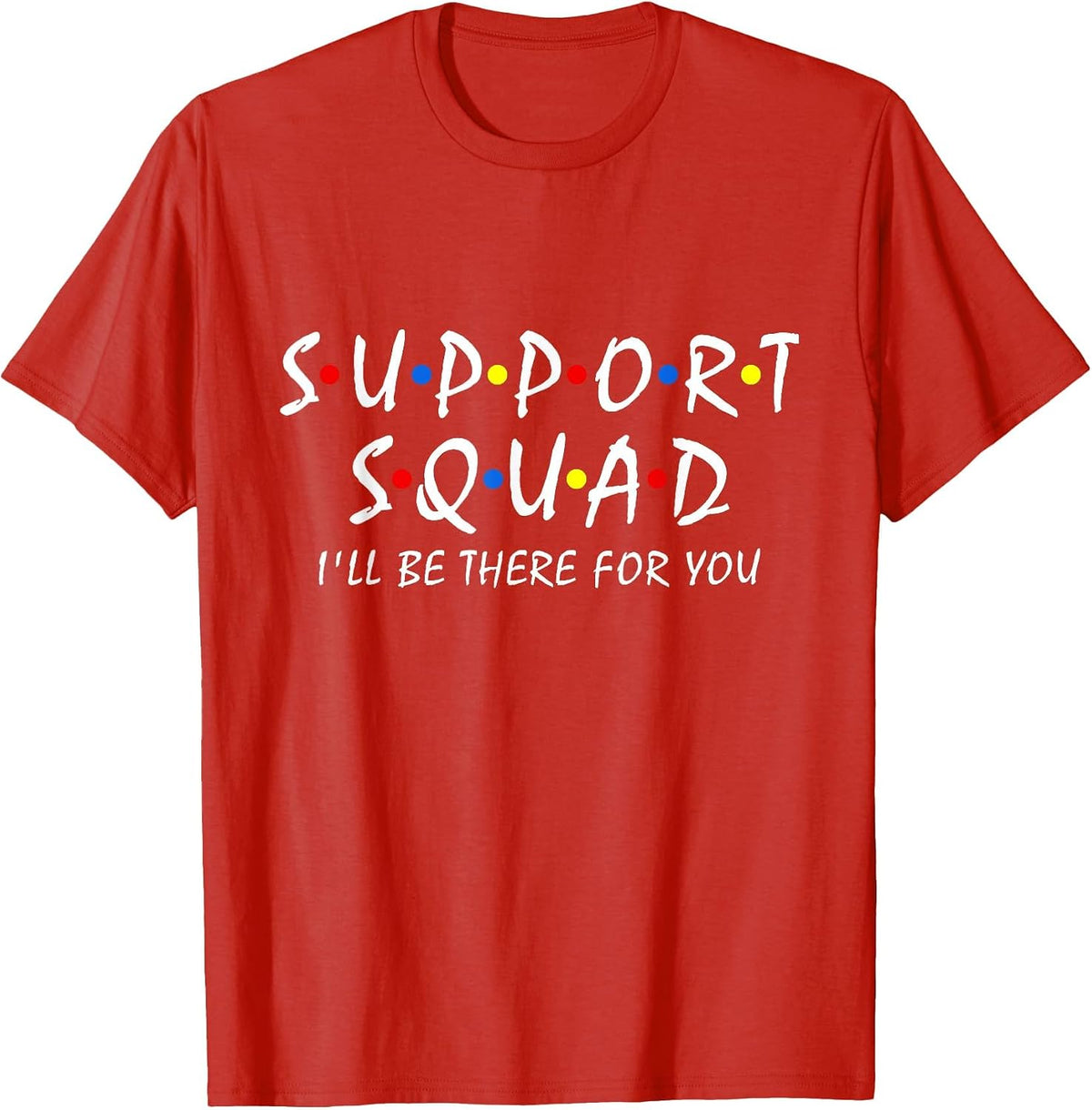 Support Squad I'll be There for You School Teacher Support T-Shirt - Red