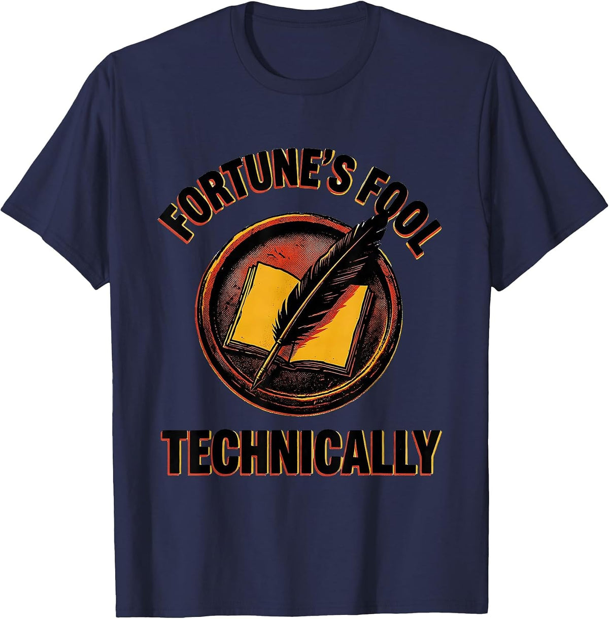 Fortune's Fool, Technically Witty Literary Quote Theater Fan T-Shirt - Navy Blue