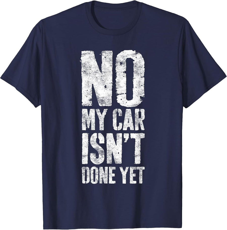 No My Car Isn't Done Yet Shirt Funny Garage Mechanic T-Shirt - Navy Blue