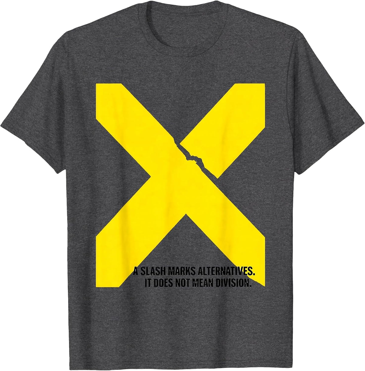 A Slash Marks Alternatives. It Does Not Mean Division. T-Shirt - Dark Heather Grey
