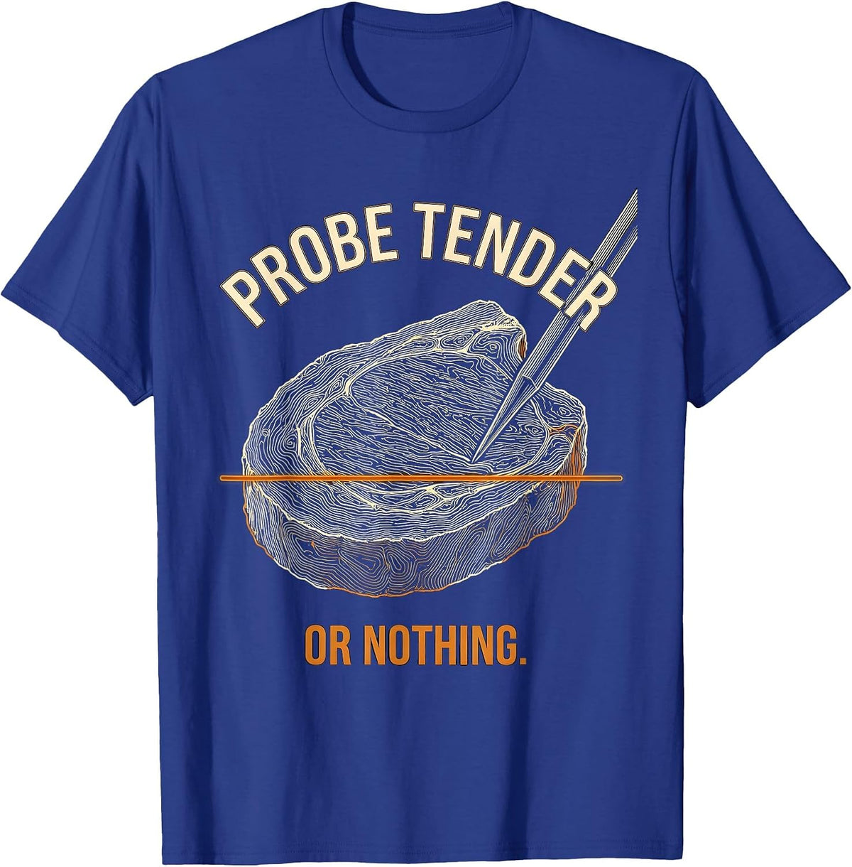 Probe Tender Or Nothing Funny BBQ Grilling Pitmaster T-Shirt - Royal Blue