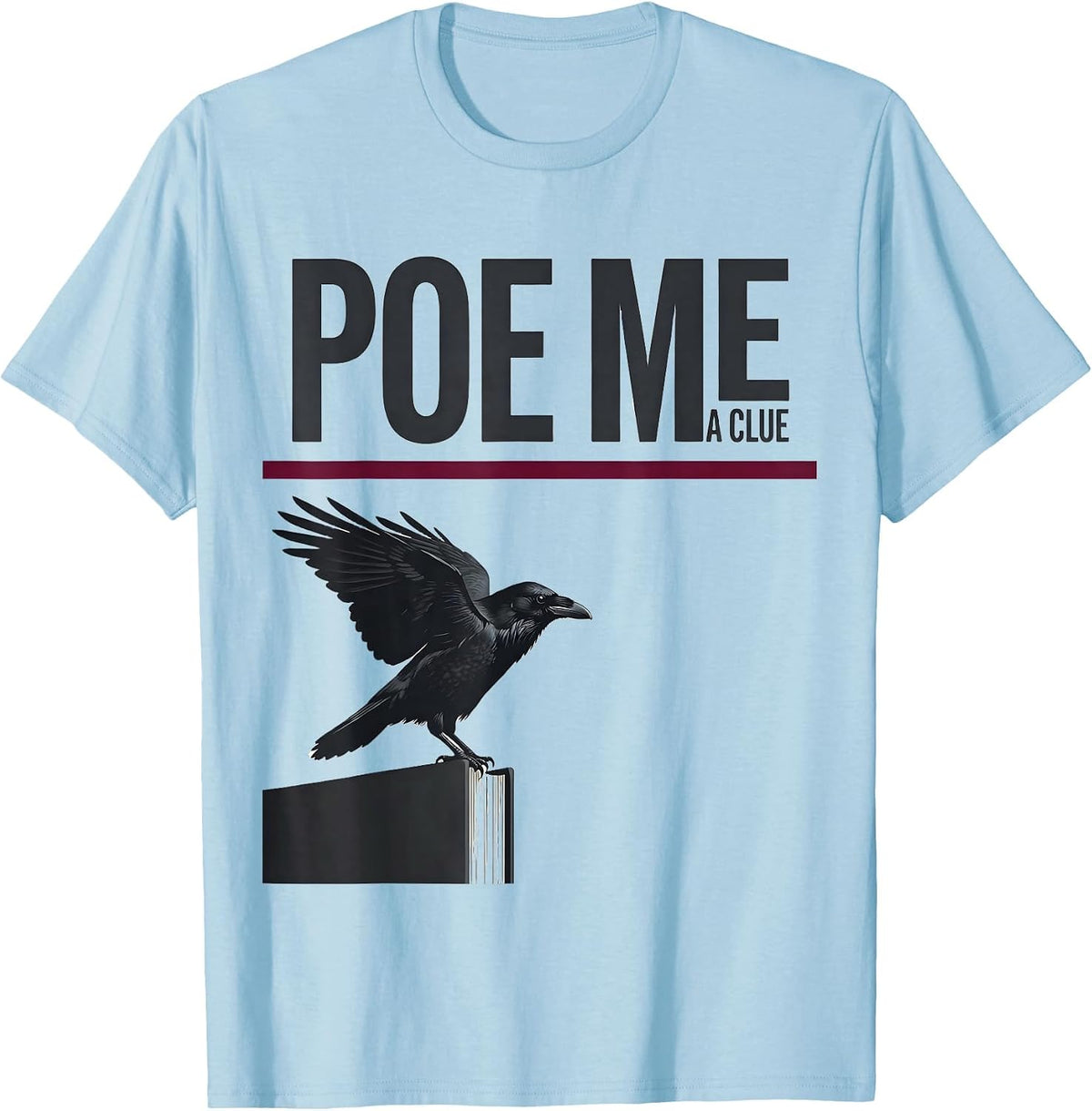 Men's Poe Me A Clue Literary Gothic Edgar Allan Poe Raven Quote T-Shirt - Baby Blue