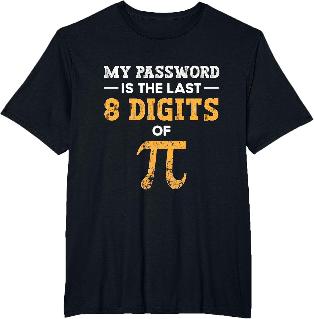 My Password is The Last 8 Digits of Pi Pi Day T-Shirt - Black