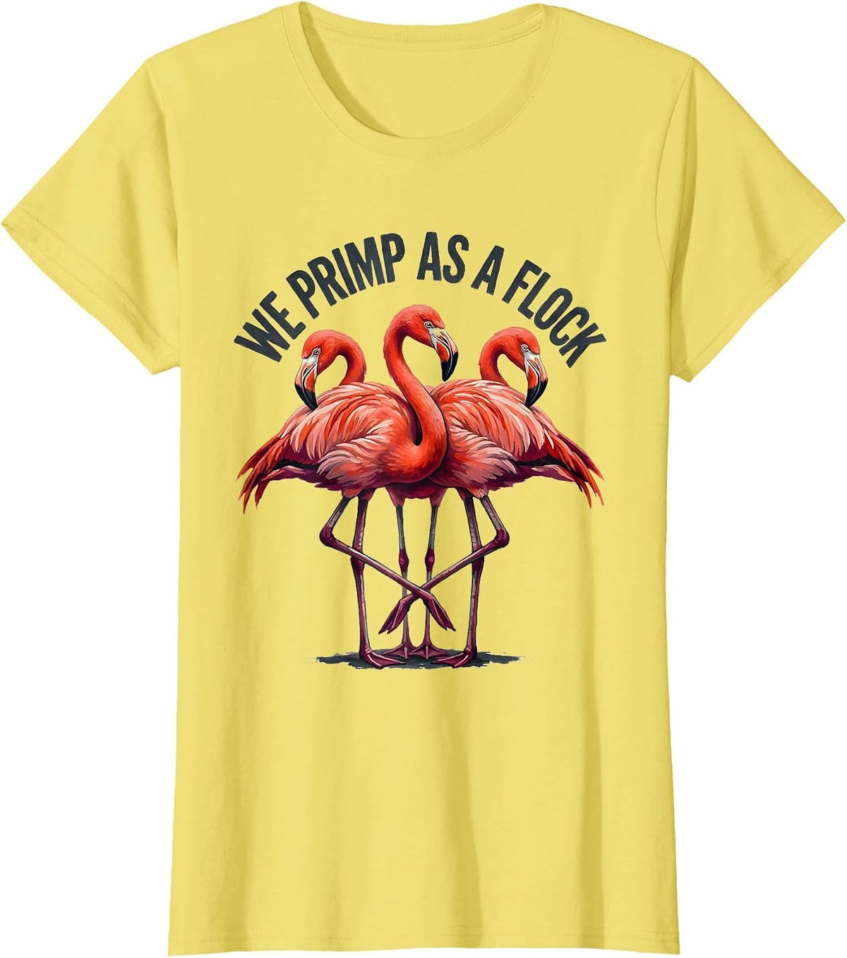 We Primp As A Flock Funny Flamingo Animal Humor Bird Lover T-Shirt - Lemon Yellow