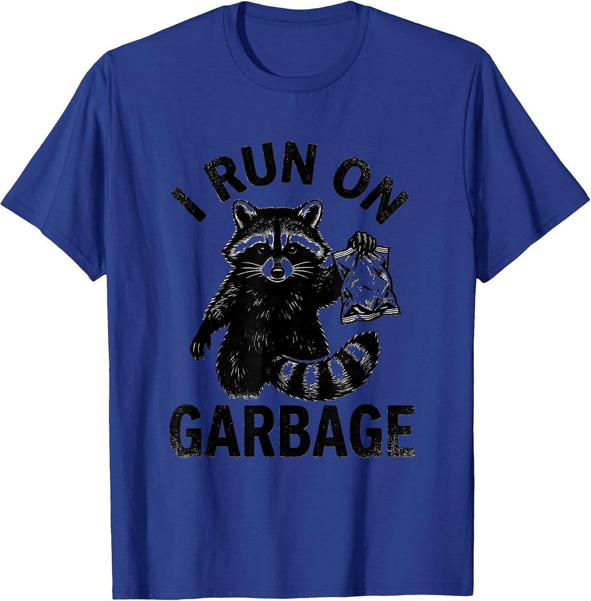 I Run On Garbage Funny Raccoon Trash Panda Sarcastic Humor T-Shirt - Royal Blue