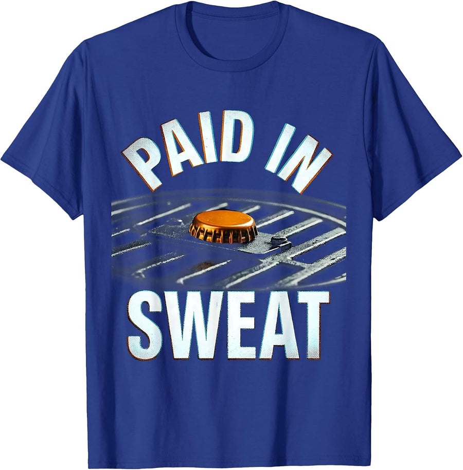 Paid In Sweat Funny Grill Humor Labor Day Cookout T-Shirt - Royal Blue