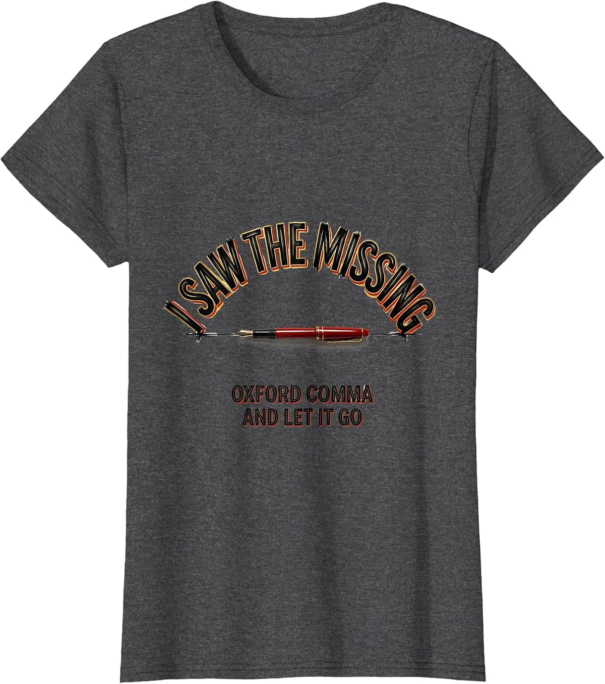 Women's I Saw The Missing Oxford Comma And Let It Go Funny Grammar T-Shirt - Dark Heather Grey