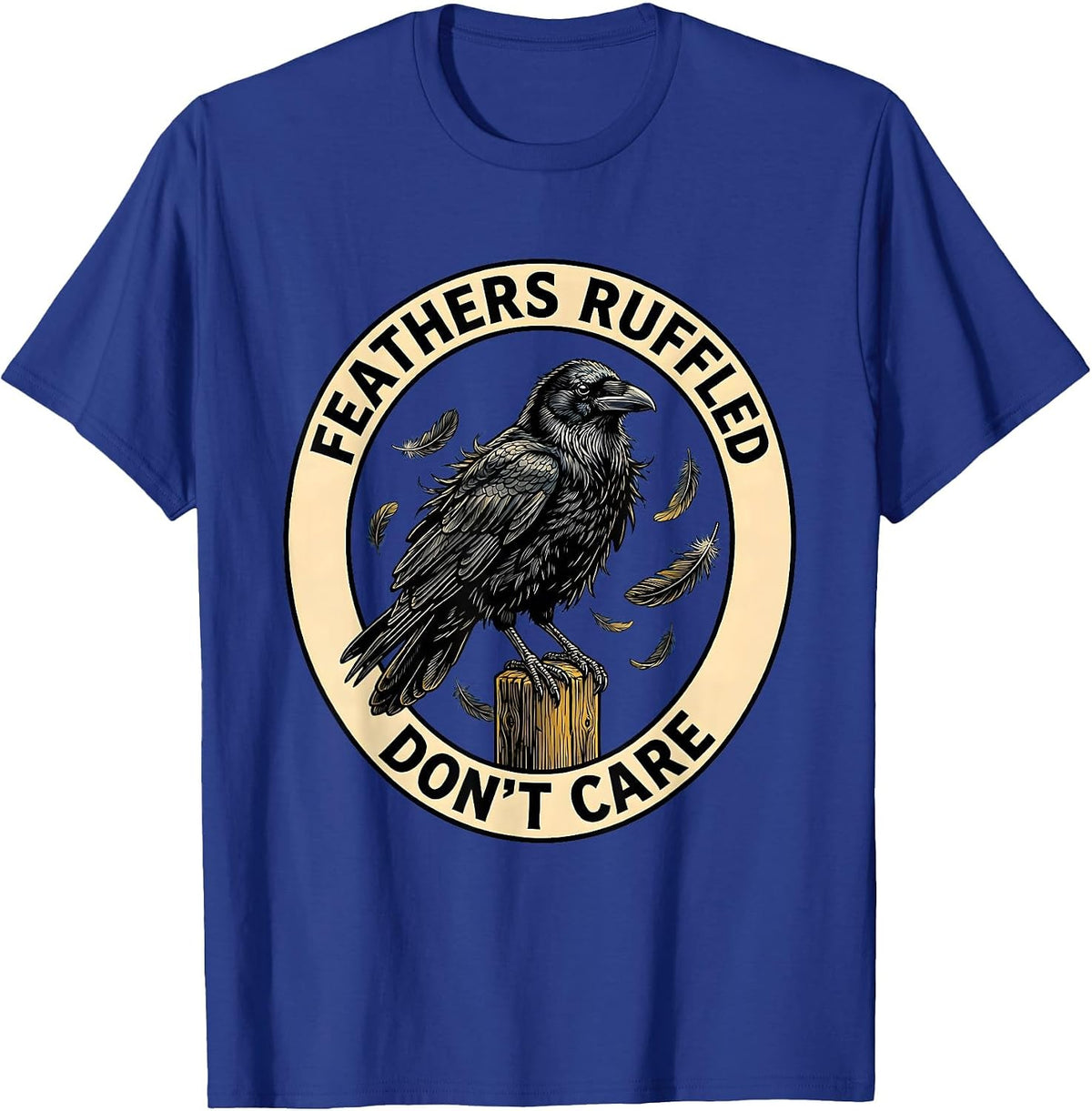 Feathers Ruffled Don't Care Bold Bird Design T-Shirt - Royal Blue