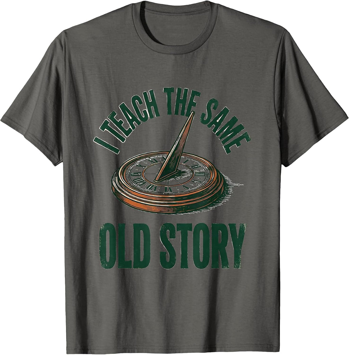 Men's I Teach The Same Old Story Vintage History Teacher Sarcastic T-Shirt - Asphalt Grey