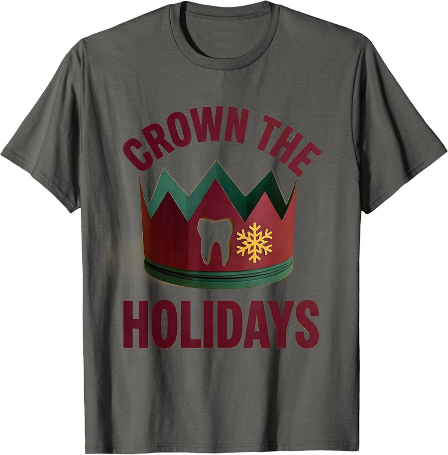 Crown The Holidays Funny Dental Team Christmas Thanksgiving T-Shirt - Asphalt Grey
