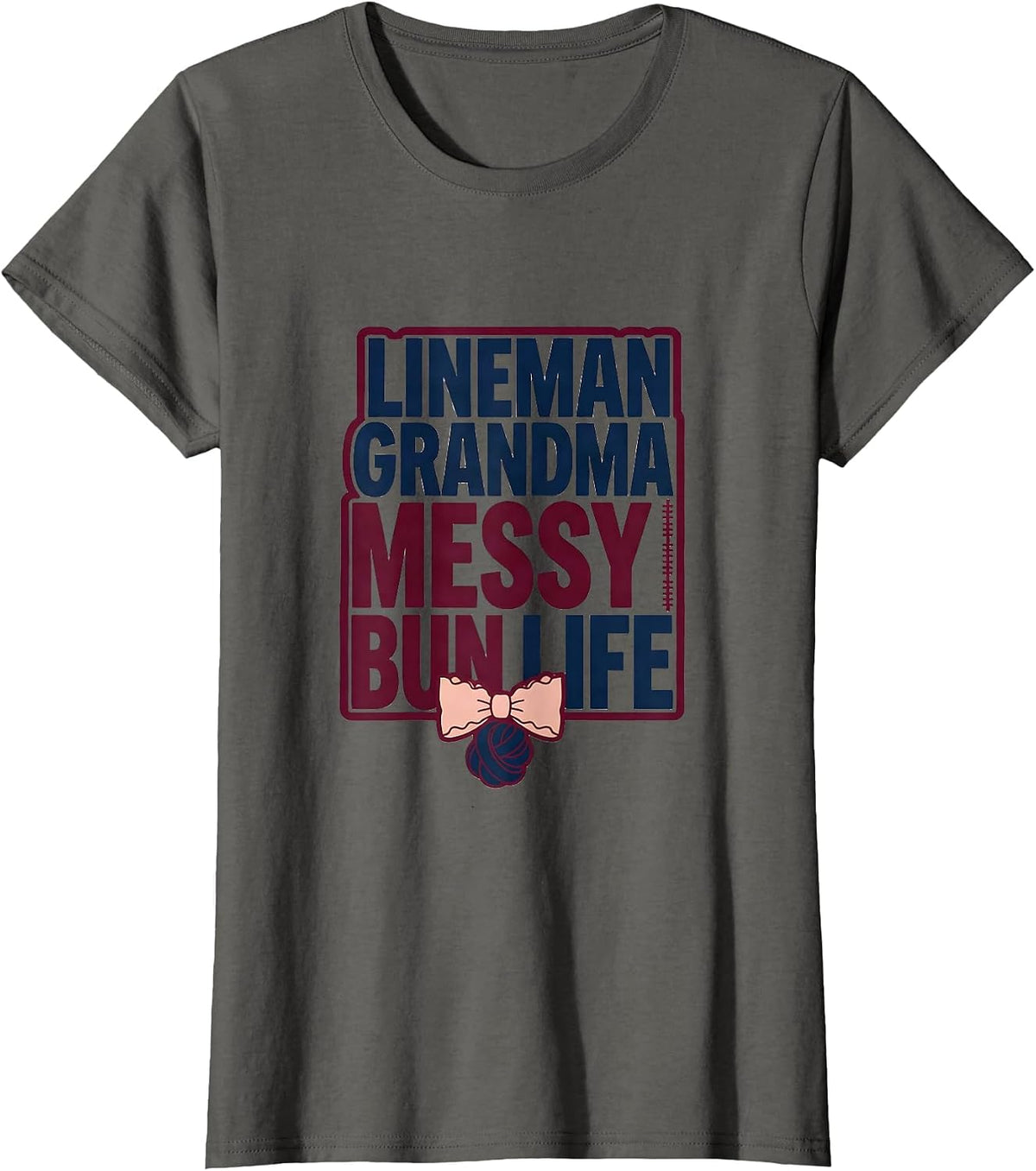 Women's Lineman Grandma Messy Bun Life Sporty Mom Humor T-Shirt - Asphalt Grey