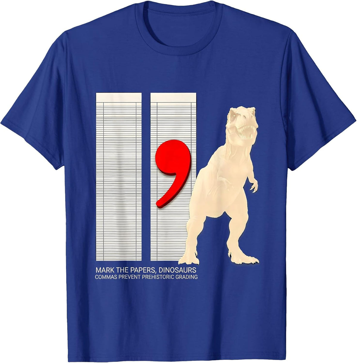 Mark the Papers Dinosaurs Commas Prevent Prehistoric Grading T-Shirt - Royal Blue