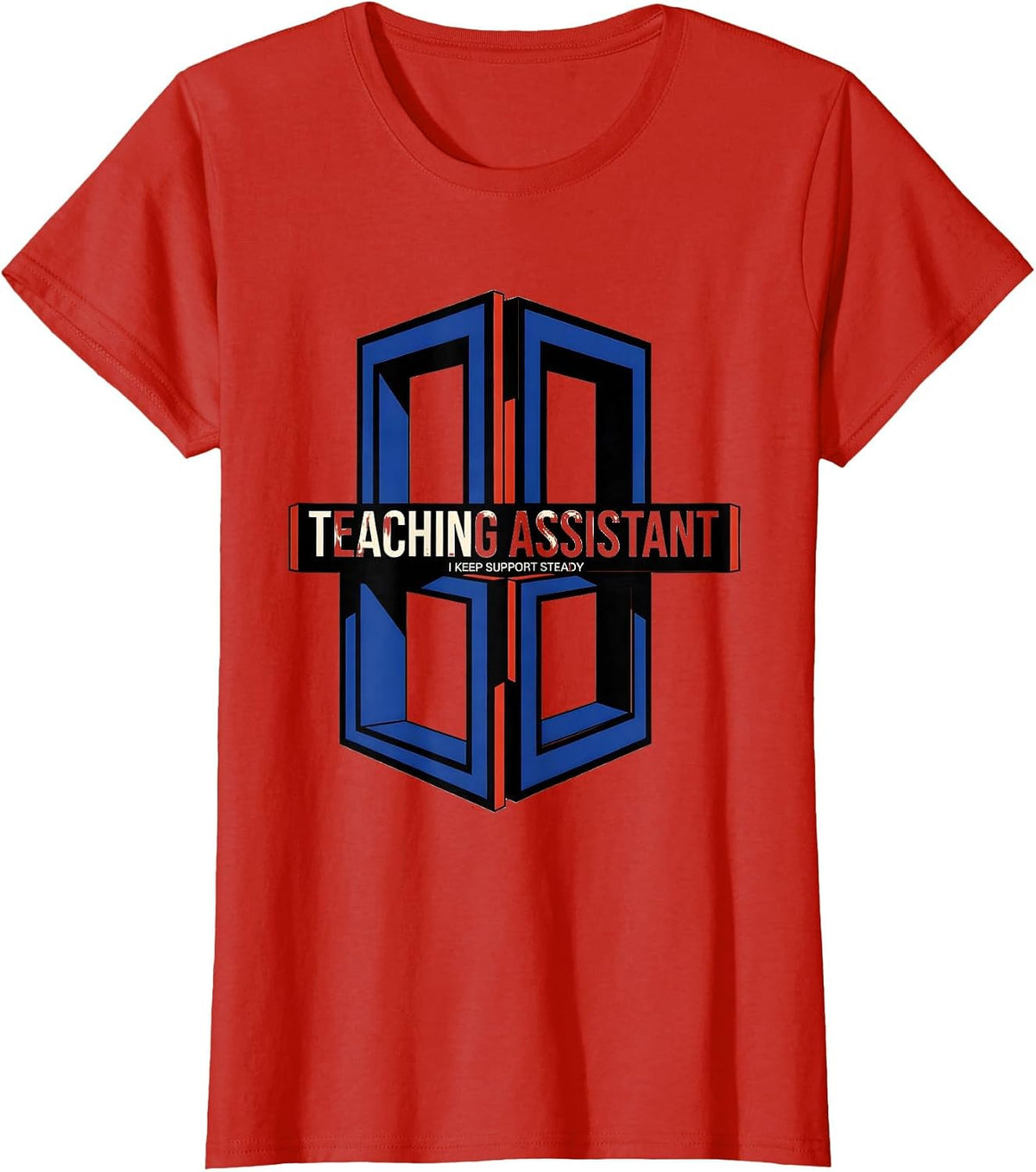 Teaching Assistant I Keep Support Steady Role Appreciation T-Shirt - Red