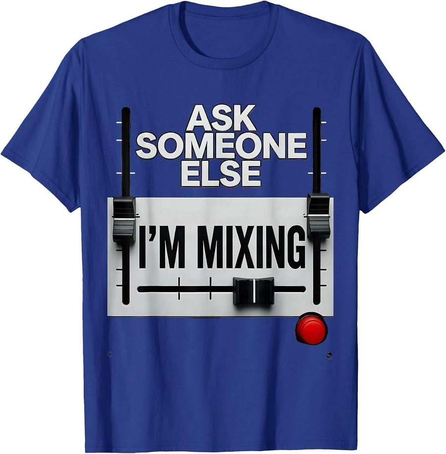 Ask Someone Else, I'm Mixing Funny DJ Gift Retro Music Lover T-Shirt - Royal Blue