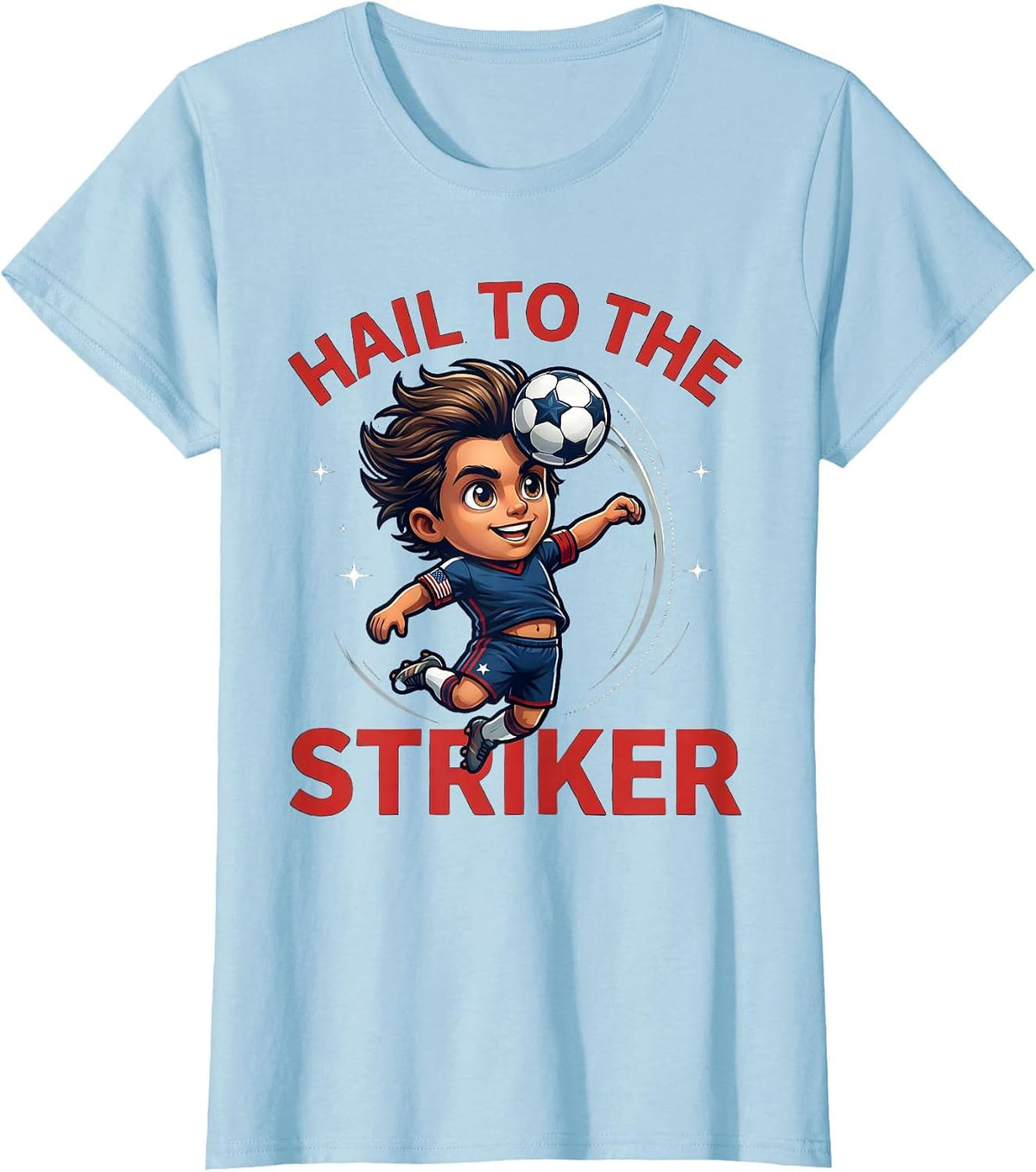 HAIL TO THE STRIKER Cartoon Soccer Player Presidents Day T-Shirt - Baby Blue