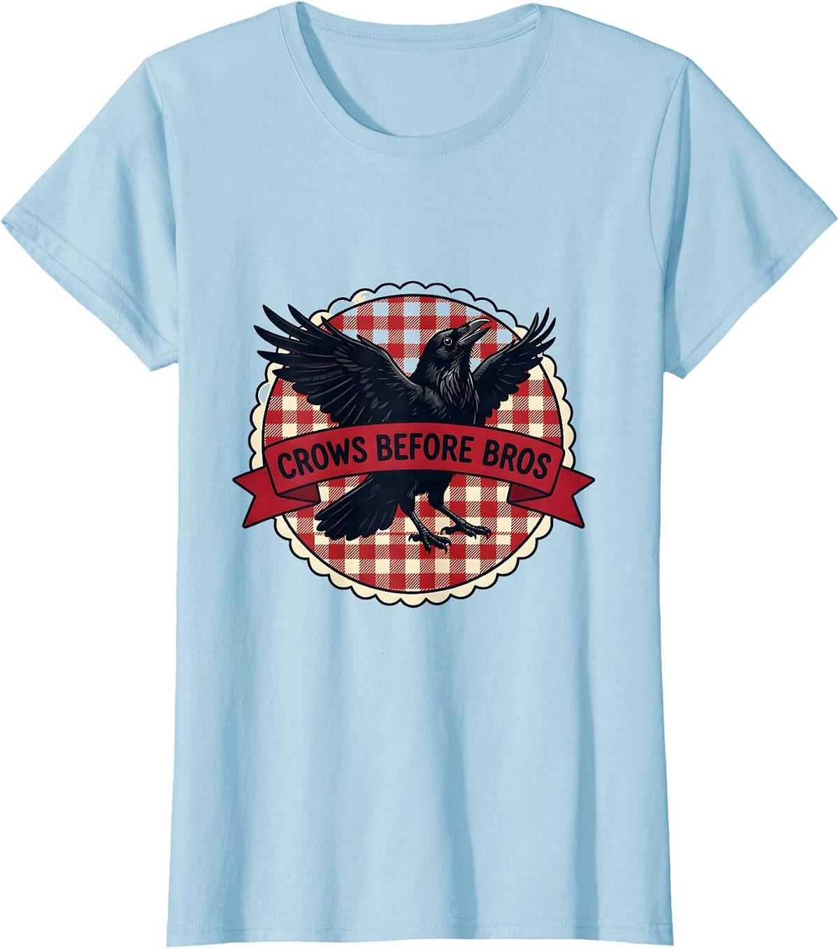 Women's Crows Before Bros Funny Crow Loyalty Design T-Shirt - Baby Blue