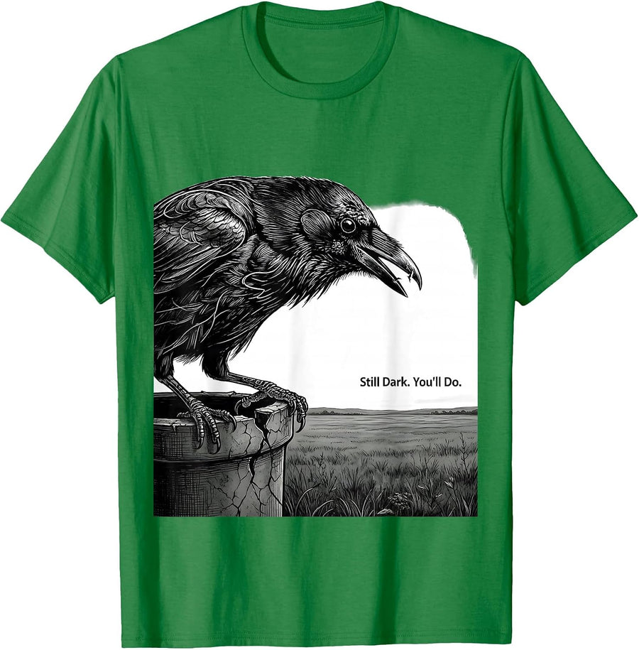 Men's Still Dark You'll Do Funny Crow Raven Bird Lover Humor T-Shirt - Kelly Green