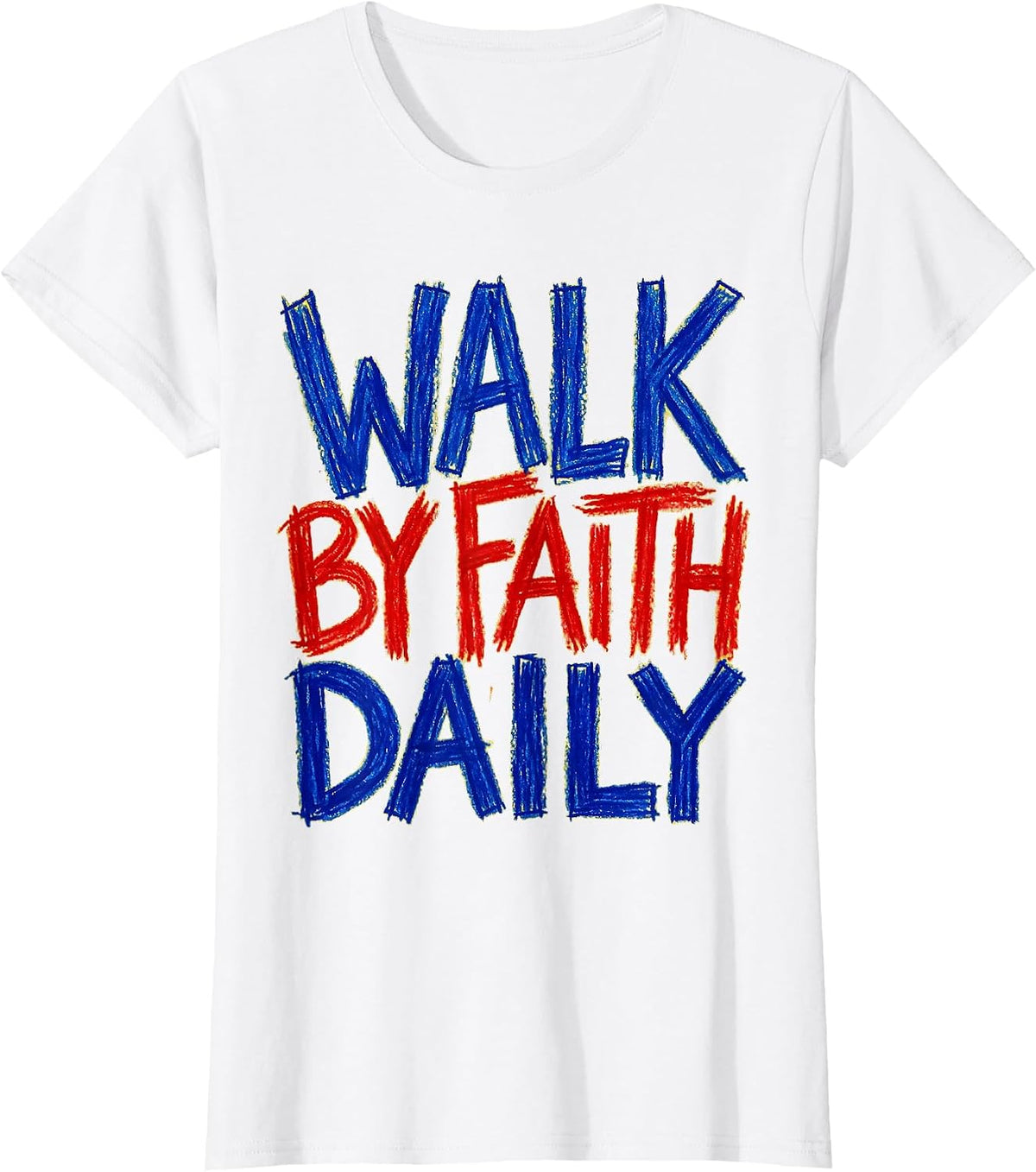 Walk by Faith Daily Faith Over Fear Design T-Shirt - White