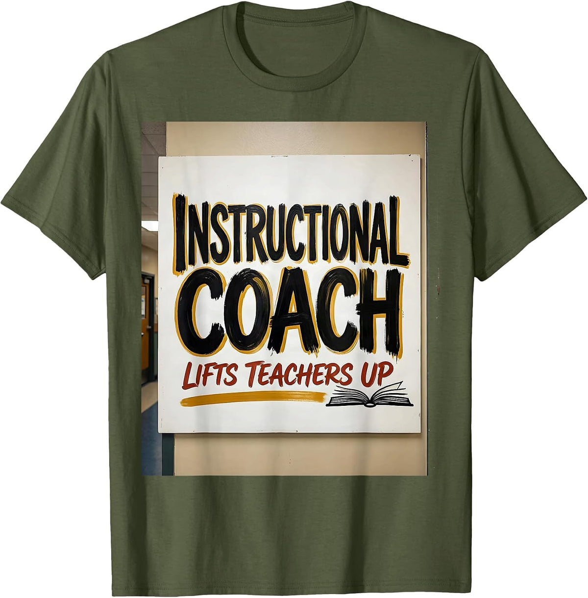 Men's INSTRUCTIONAL COACH LIFTS TEACHERS UP Warm Appreciative T-Shirt - Olive Green