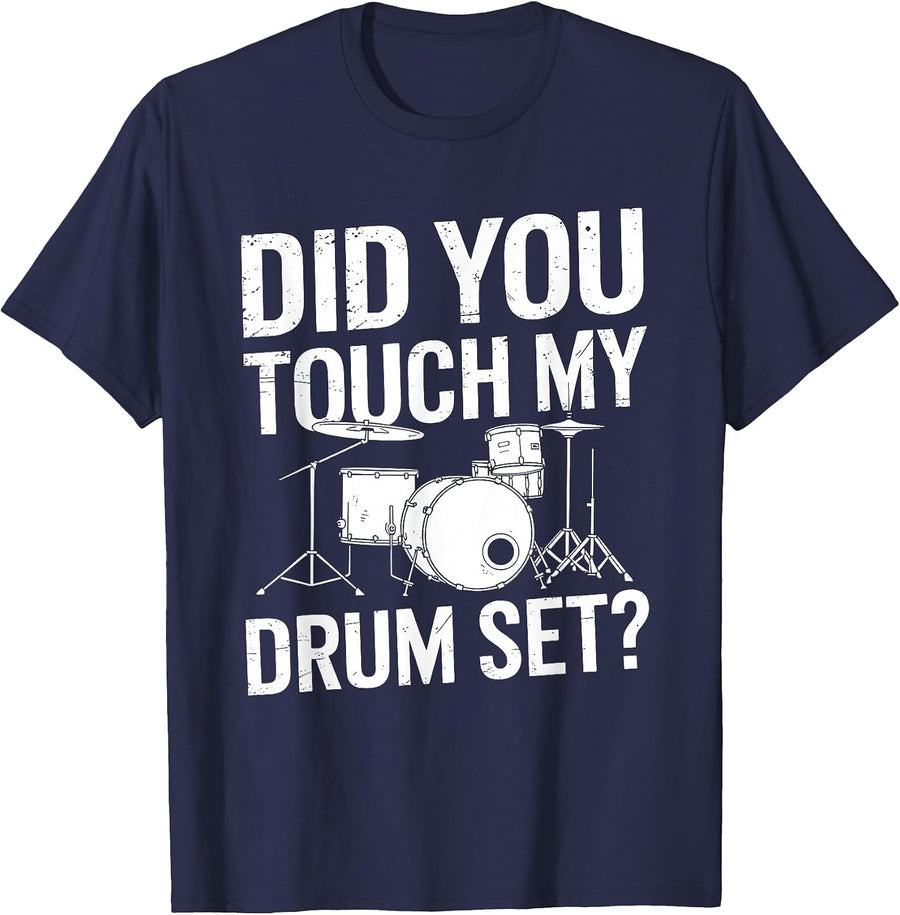 Did You Touch My Drum Set, Drum Drumming and Drumset Drummer T-Shirt - Navy Blue