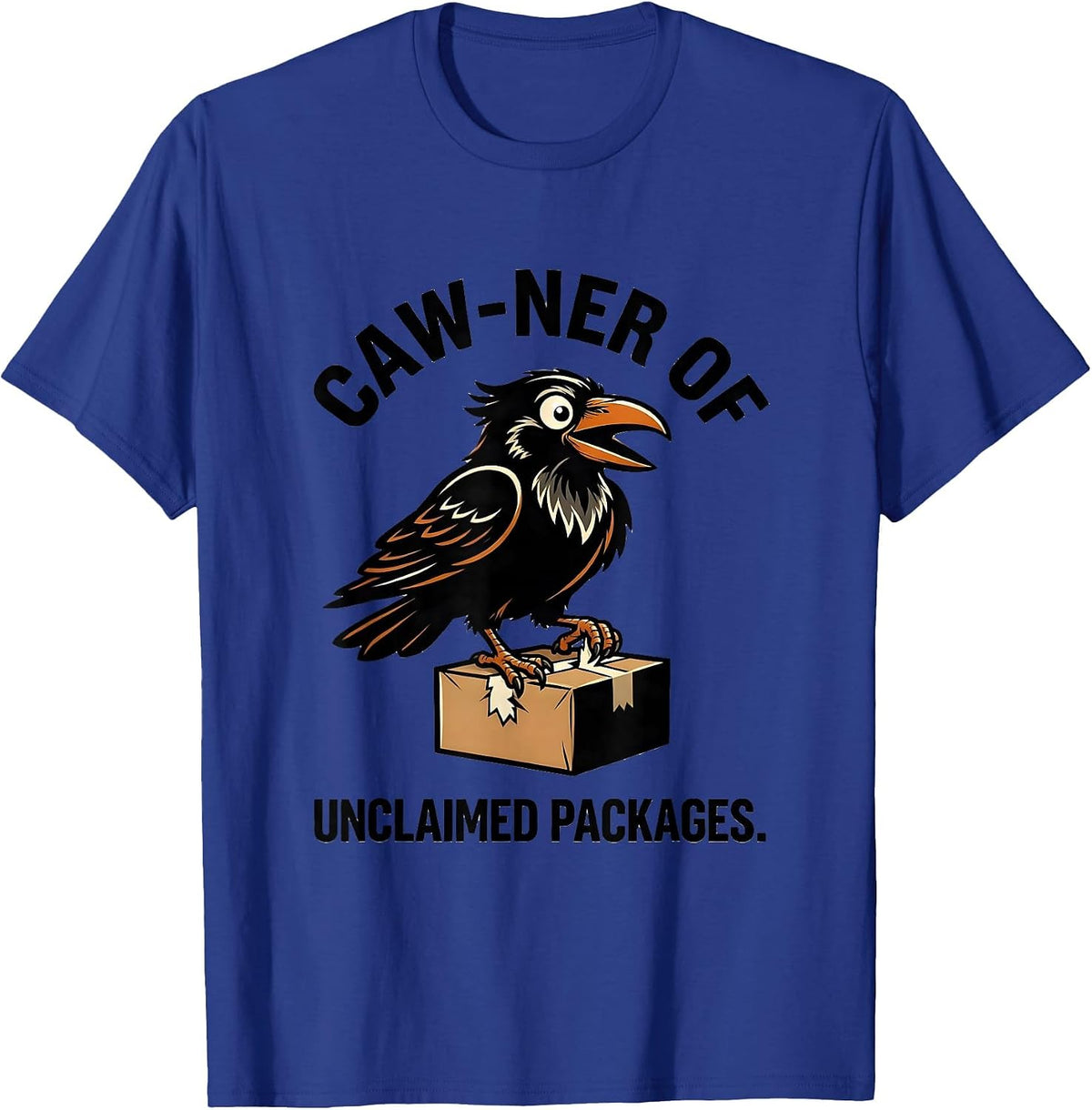 Men's Caw-ner of Unclaimed Packages Funny Crow F-Caw-F Bird Lover T-Shirt - Royal Blue