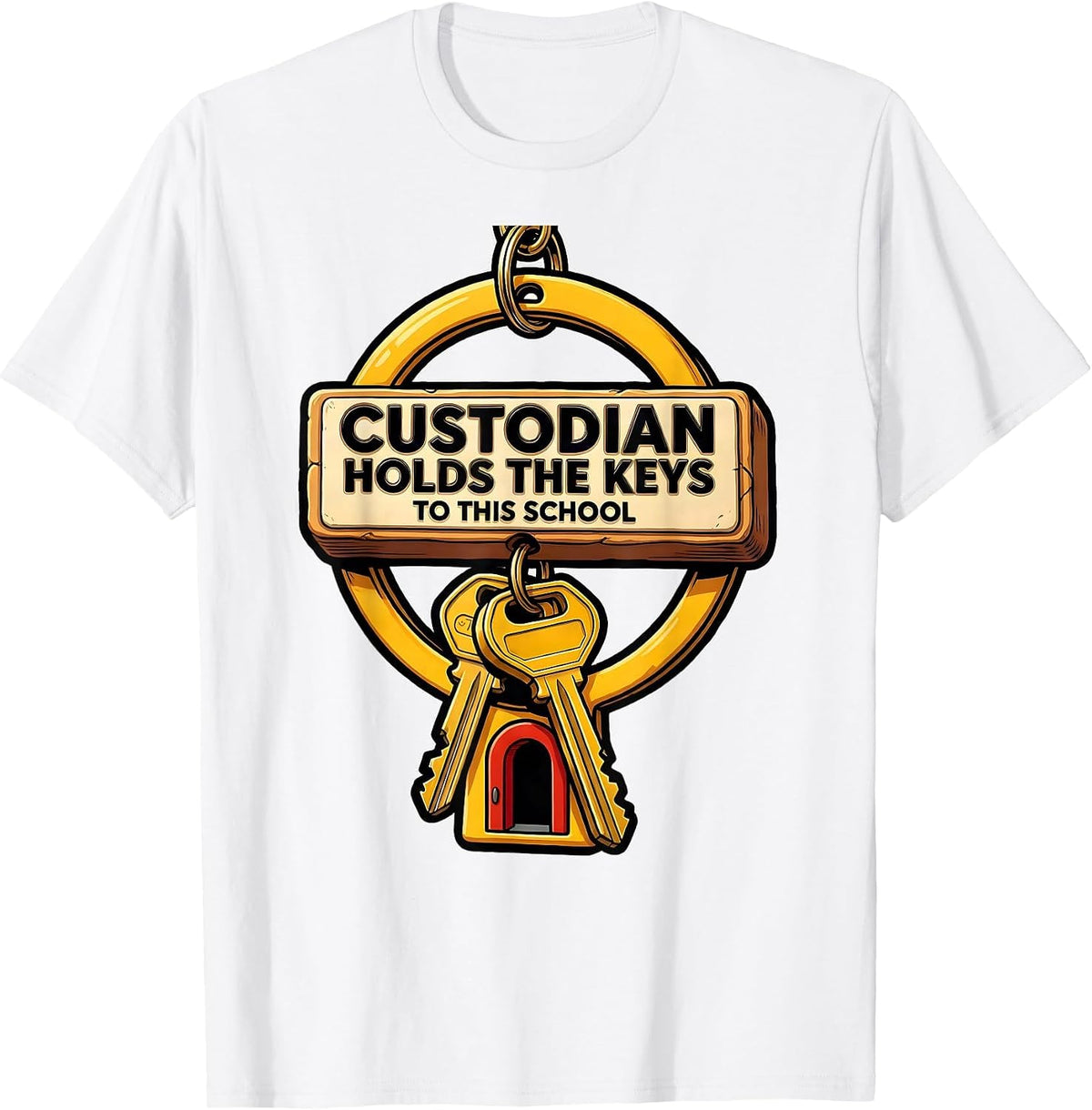 Men's Custodian Holds The Keys To This School Funny T-Shirt - White