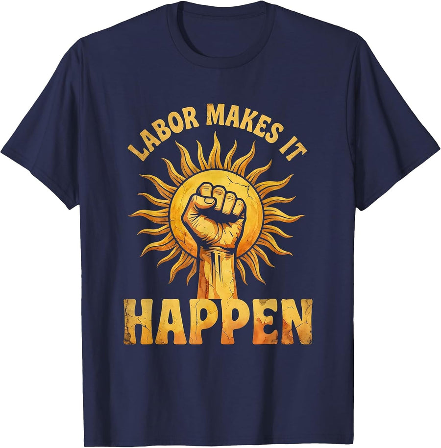 Labor Makes It Happen Labor Day Graphic Design T-Shirt - Navy Blue