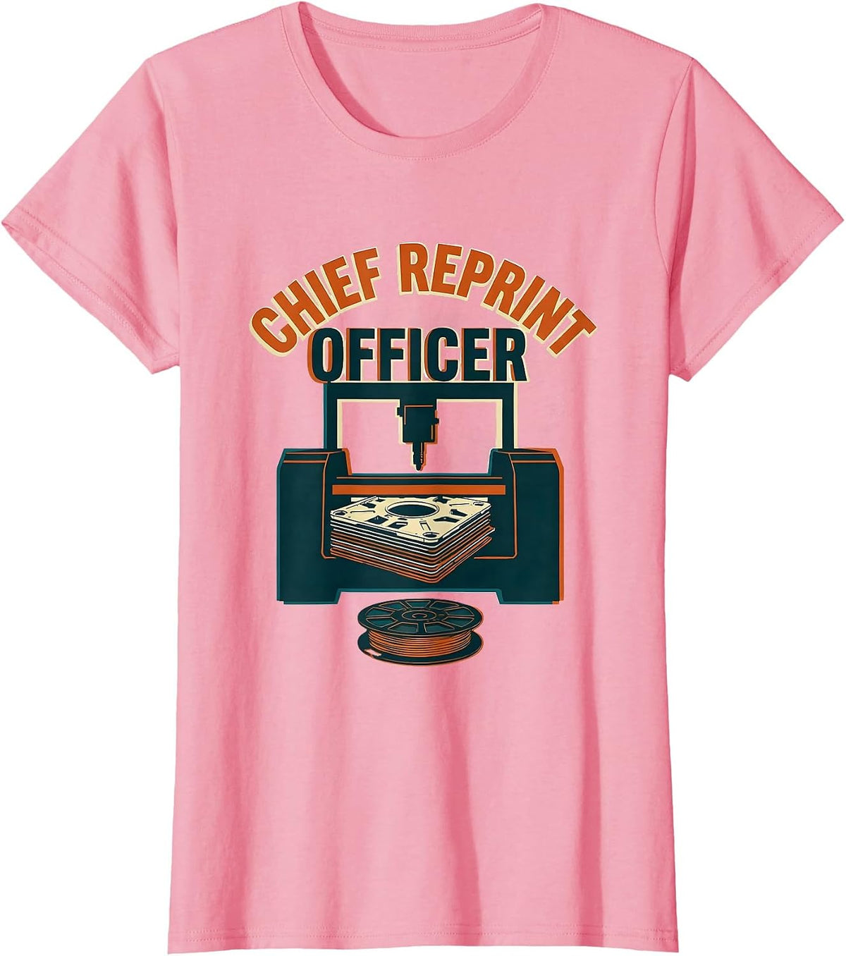 Women's Chief Reprint Officer Funny 3D Printing Geek Humor Gift T-Shirt - Pink