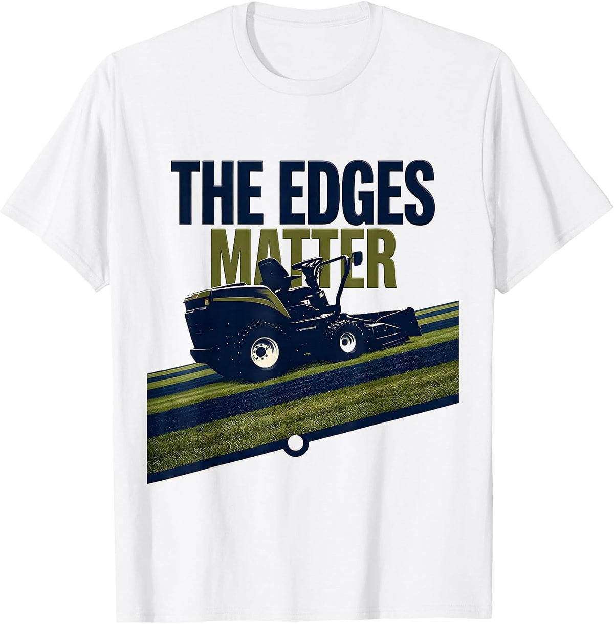 Men's The Edges Matter Funny Lawn Mowing Dad Gardener Gift T-Shirt - White