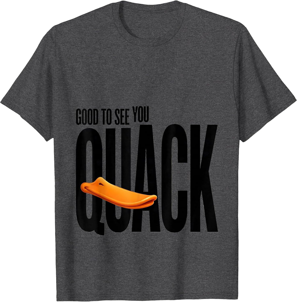 Good To See You, Quack Funny Duck Humor Novelty Gift T-Shirt - Dark Heather Grey