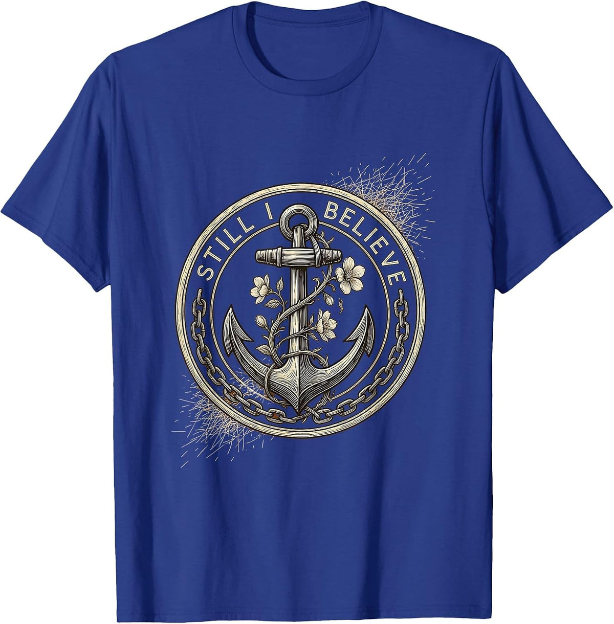 Still I Believe Faith Over Fear Inspirational Design T-Shirt - Royal Blue