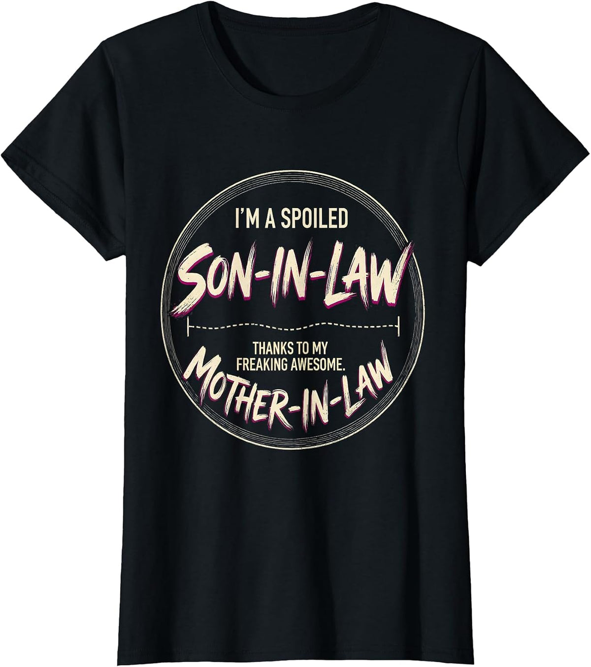 I'm A Spoiled Son-In-Law Freaking Awesome Mother-In-Law T-Shirt - Black