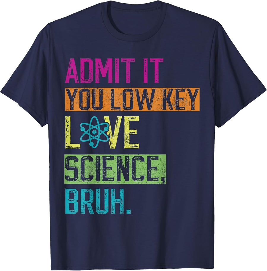 Admit it You Low Key Love Science Bruh Funny Science Teacher T-Shirt - Navy Blue