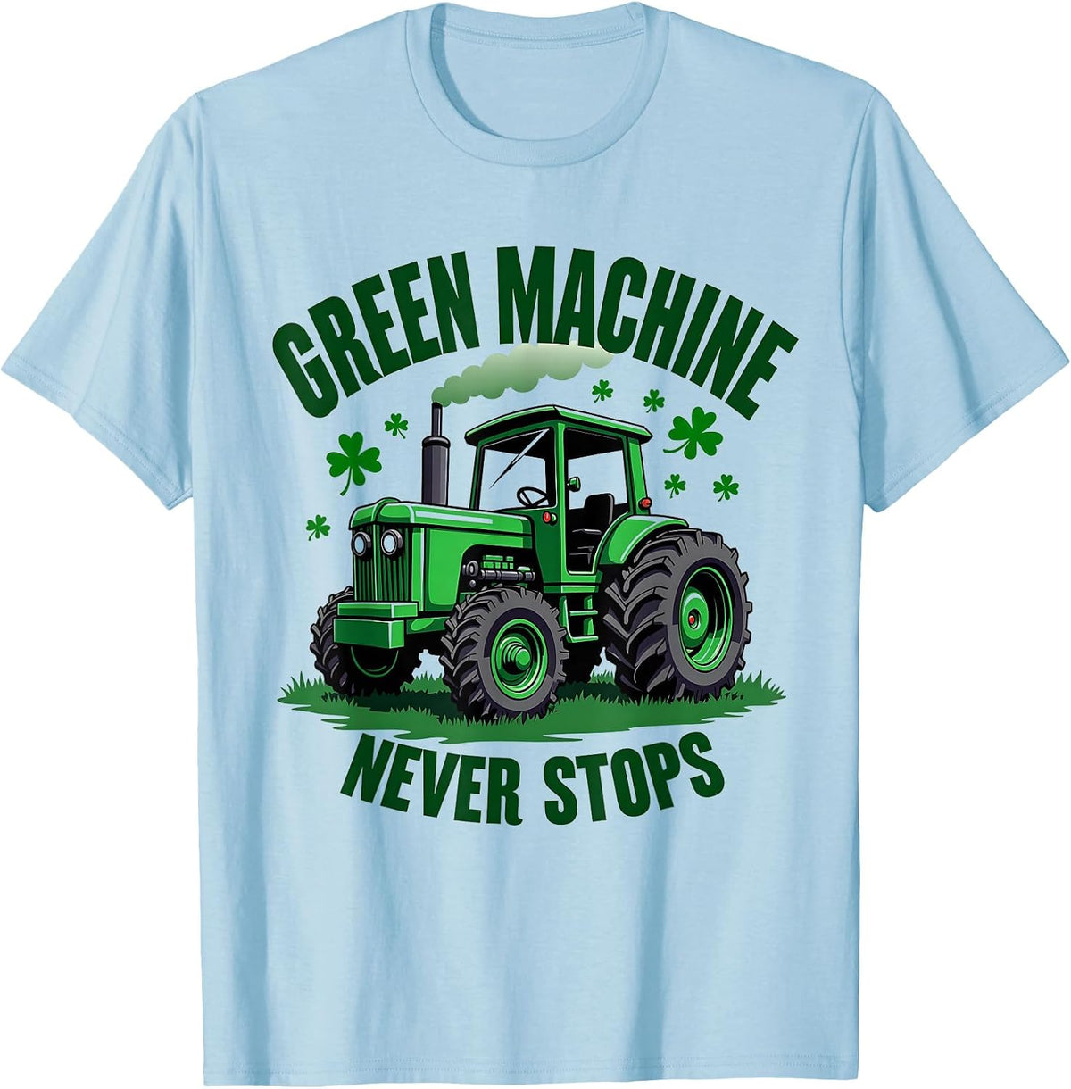 Green Machine Never Stops St Patricks Day T-Shirt - Baby Blue