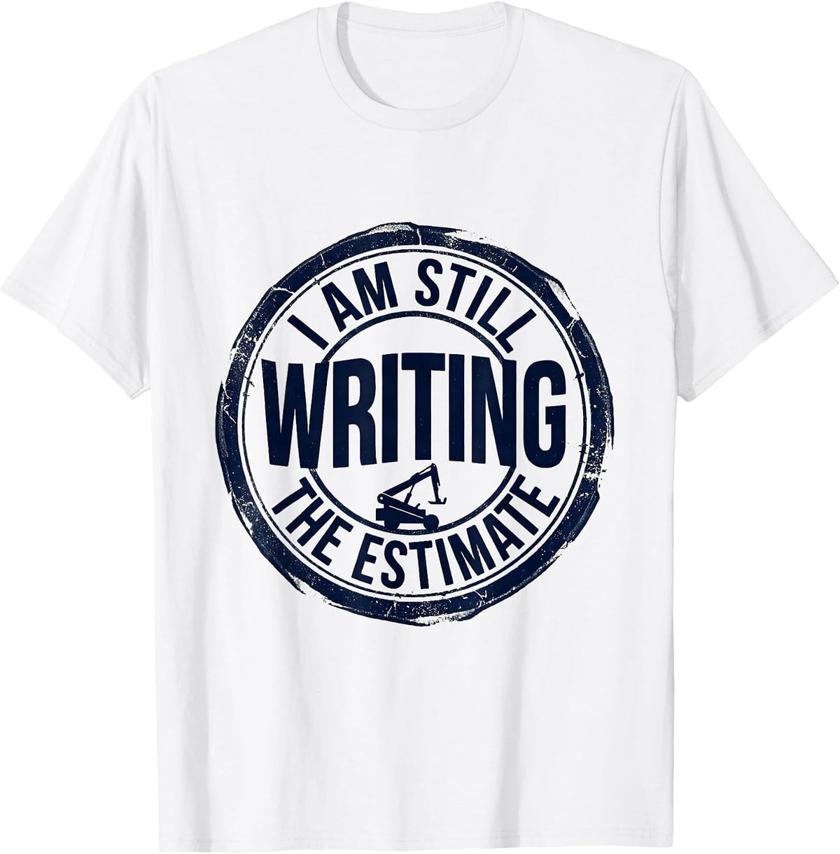 Men's I Am Still Writing The Estimate Funny Mechanic Auto Repair T-Shirt - White