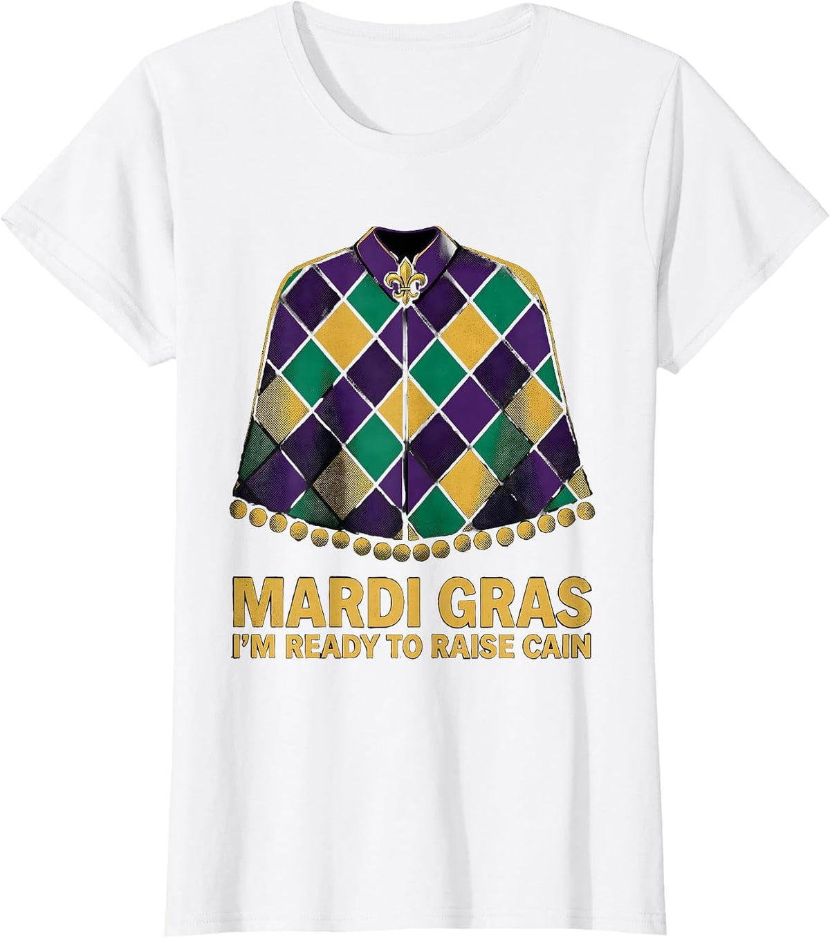 Mardi Gras, I'm Ready To Raise Cain Festive Humor Carnival T-Shirt - White