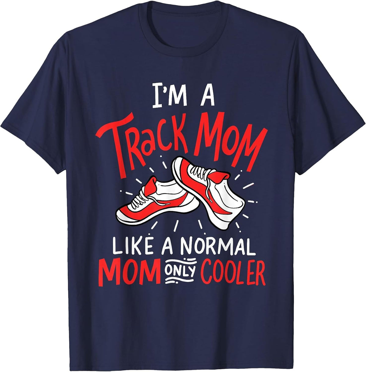 I'm A Track Mom Athletic Field Runner Mothers Day T-Shirt - Navy Blue