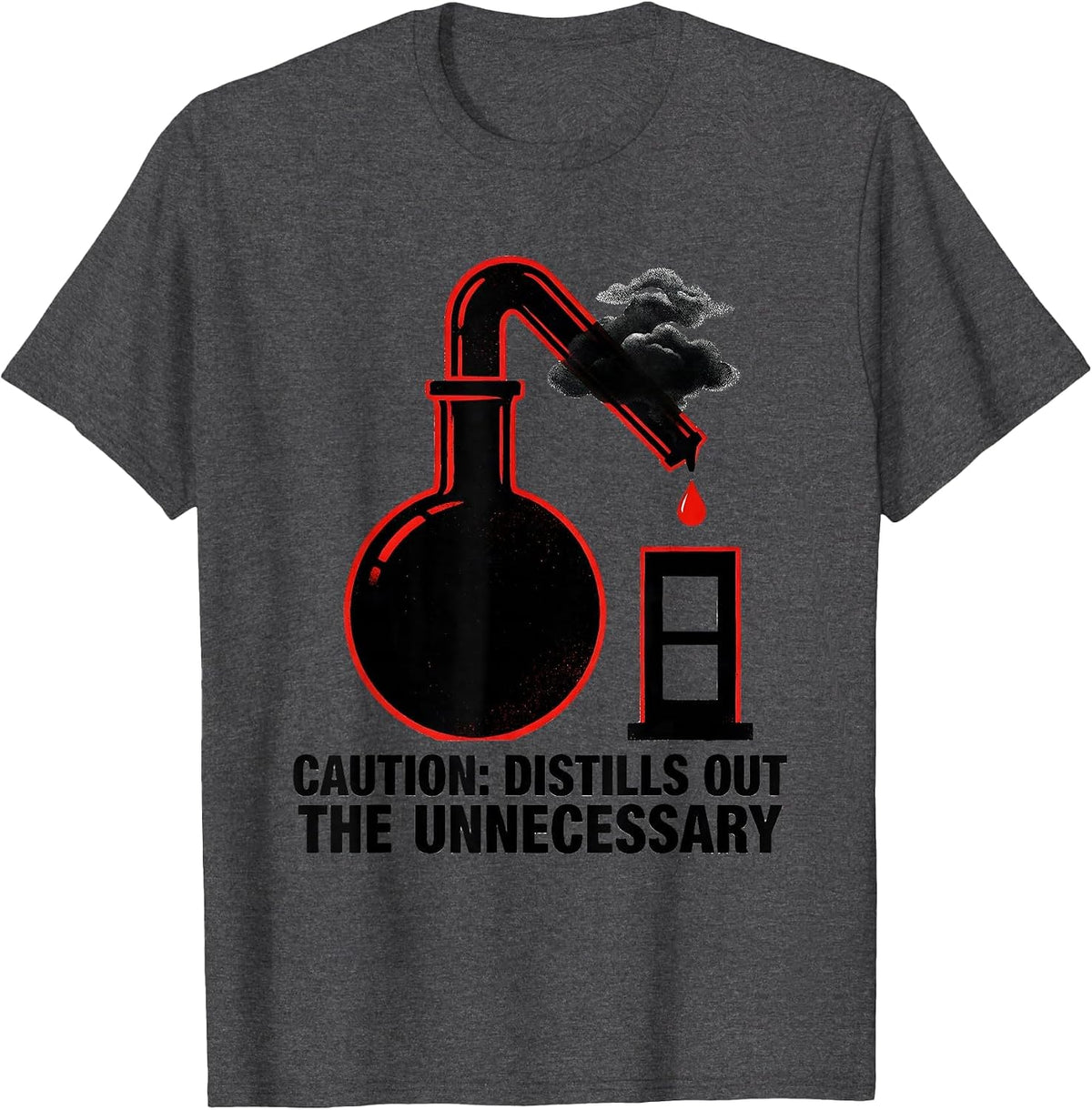 Caution: Distills Out The Unnecessary Science Teacher T-Shirt - Dark Heather Grey