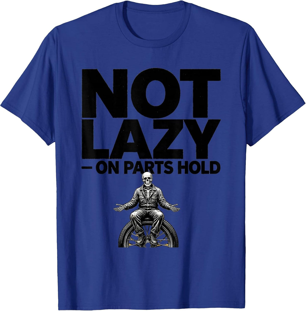 Men's Not Lazy On Parts Hold Funny Mechanic Skeleton Auto Repair T-Shirt - Royal Blue