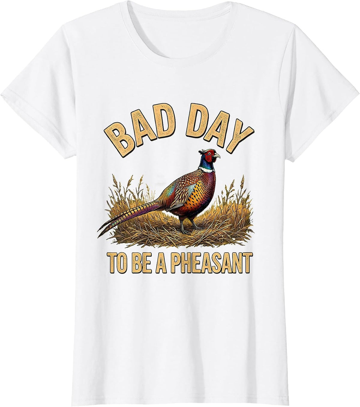 Bad Day To Be A Pheasant Funny Upland Bird Hunting Season T-Shirt - White