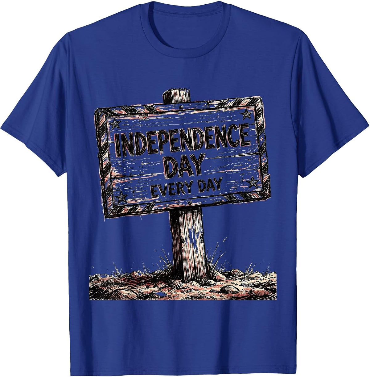 Independence Day Every Day Fourth of July Design T-Shirt - Royal Blue