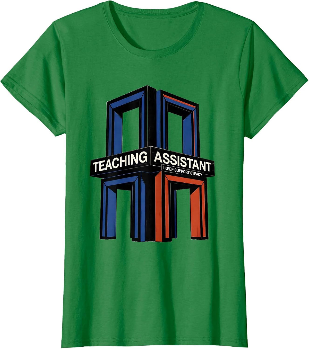 Women's Teaching Assistant I Keep Support Steady Role Appreciation T-Shirt - Kelly Green